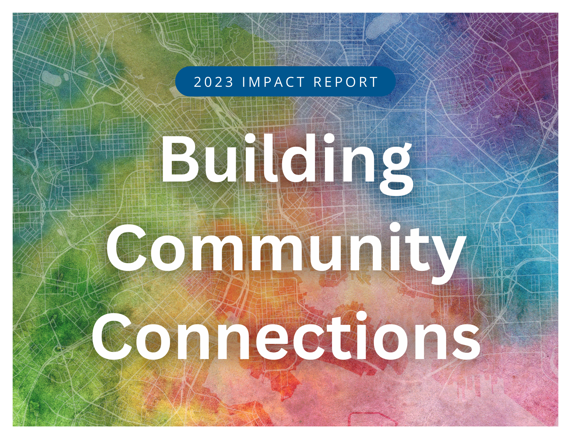 2023 Impact Report Building Community Connections