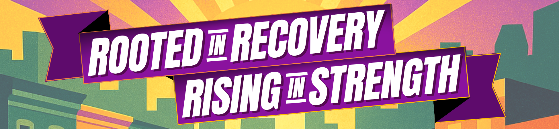 "Rooted in Recovery, Rising in Strength" in white on a purple banner with an abstract background with green, yellow and orange.